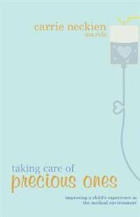 Taking Care of Precious Ones: Improving a child's experience in the medical environment.