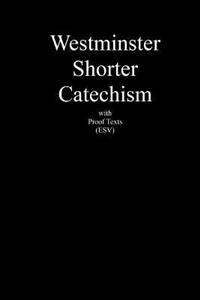 Westminster Shorter Catechism With Proof Texts