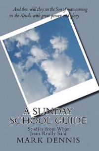 A Sunday School Guide: Studies from What Jesus Really Said