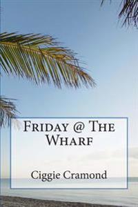 Friday @ the Wharf