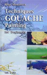 Techniques Gouache Painting for Beginners vol.2: secrets of professional artist