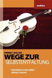 Wege zur Selbstentfaltung: Handbuch zur Lebensberatung