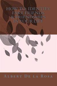 How to: Identify Fake Friends & Friendships In Your Life