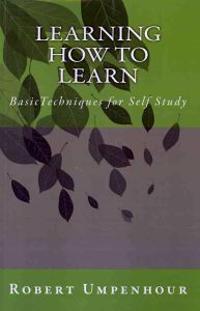 Learning How to Learn: BasicTechniques for Self Study