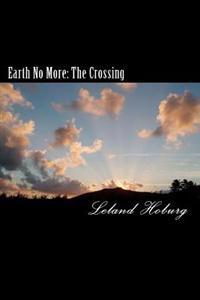 Earth No More: Book 1-The Crossing
