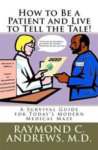 How to Be a Patient and Live to Tell the Tale!