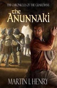 The Chronicles of the Guardians: The Anunnaki