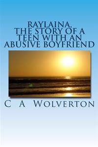 Raylaina: the story of a teen with an abusive boyfriend