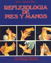 Reflexologia de Pies y Manos: Una guia de autoayuda para multiples dolencias