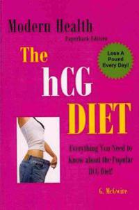 The HCG Diet: Everything You Need to Know about The HCG Diet and More...