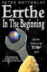 Errthe - In The Beginning: The Spelling May Be Different But The Pronunciation's The Same
