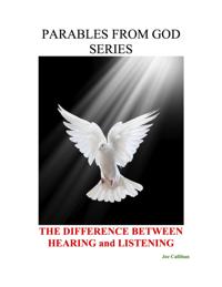 Parables from God Series - The Difference Between Hearing and Listening