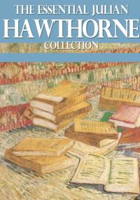 Essential Julian Hawthorne Collection