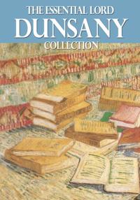 Essential Lord Dunsany Collection