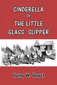 Cinderella or the Little Glass Slipper