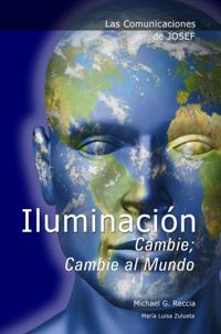 Las Comunicaciones de Josef: Iluminación - Cambie; Cambie al Mundo