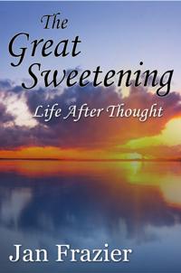 Great Sweetening: Life After Thought