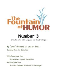 Fountain of Humor Number 3 (Includes Some Salty Language and RisquA(c) Tellings)