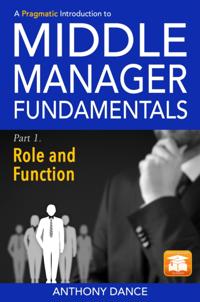 Pragmatic Introduction to Middle Manager Fundamentals: Part 1 - Role and Function
