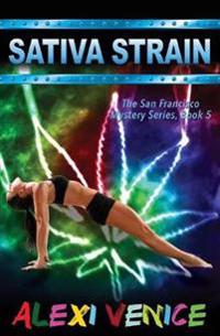 Sativa Strain, The San Francisco Mystery Series, Book 5