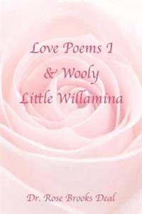 Love Poems I & Wooly Little Willamina
