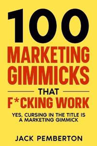 100? Marketing Gimmicks? that F*cking Work