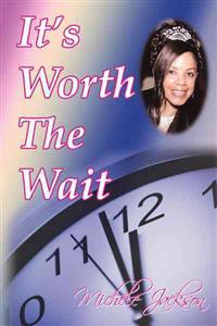 It's Worth the Wait