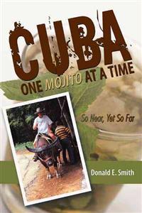 CUBA - One Mojito At A Time