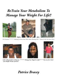 Retrain Your Metabolism to Manage Your Weight for Life!!