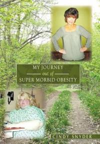 Bokomslag för "My Journey Out of Super Morbid Obesity"