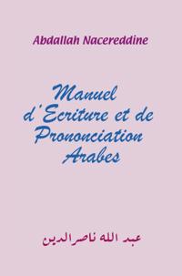 Manuel D''ecriture Et De Prononciation Arabes