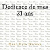 Dedicace de mes 21 ans
