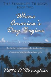 Stanhope Trilogy, Book Two: Where America's Day Begins