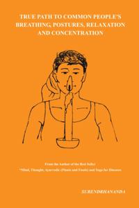 True Path to Common People'S Breathing, Postures, Relaxation and Concentration