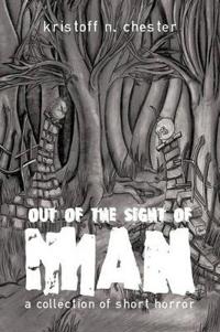 Bokomslag för "Out of the Sight of Man"