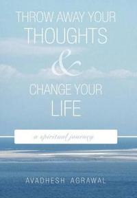 Throw Away Your Thoughts and Change Your Life