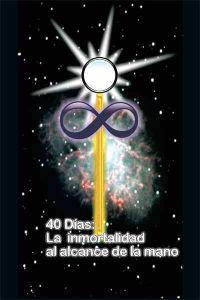 40 Dias La Inmortalidad Al Alcance De La Mano