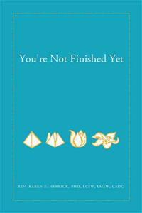You're Not Finished Yet