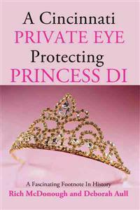 A Cincinnati Private Eye Protecting Princess Di