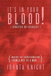 It's In Your Blood! "Genetics or Excuses?"