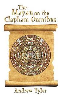The Mayan on the Clapham Omnibus
