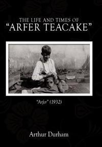 Bokomslag för "The Life and Times of "Arfer Teacake""