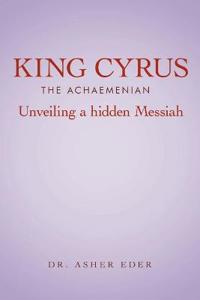 King Cyrus The Achaemenian
