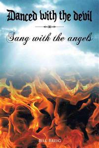 Danced with the Devil Sang with the Angels