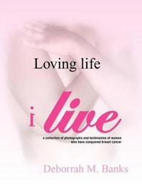 Loving Life, I Live