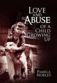 Bokomslag för "Love and Abuse of a Child Growing Up"
