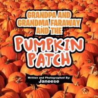 Grandpa and Grandma Faraway and the Pumpkin Patch