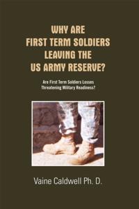 Why Are First Term Soldiers Leaving the Us Army Reserve?