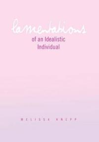 Bokomslag för "Lamentations of an Idealistic Individual"