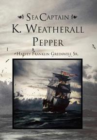 Bokomslag for "Sea Captain K. Weatherall Pepper"